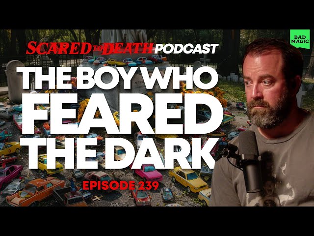 Scared to Death | The Boy Who Feared the Dark