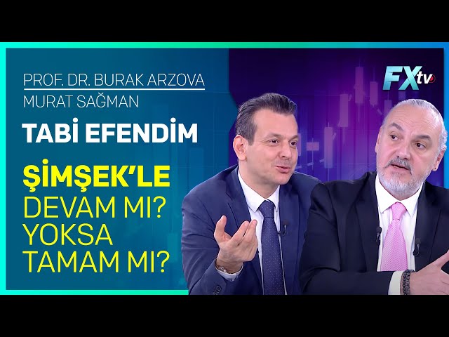 Tabi Efendim: Şimşek’le Devam mı? Yoksa Tamam mı? | Prof.Dr. Burak Arzova - Murat Sağman