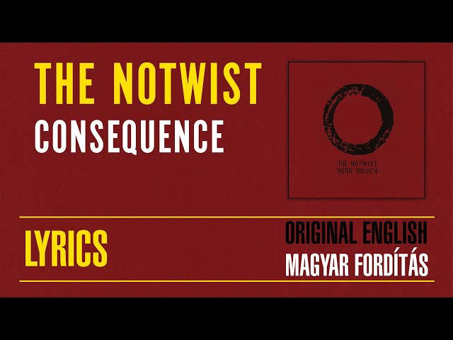 THE NOTWIST - Consequence [with Lyric Subtitles ENG + HUN]