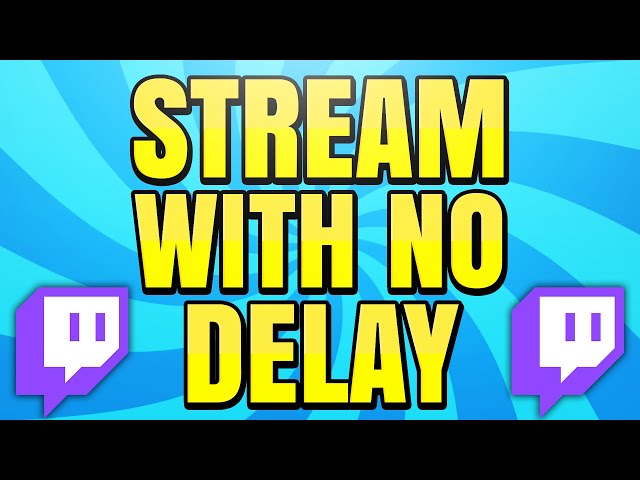 How to Stream with No Delay on Twitch (Low Latency)