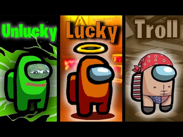 Lucky vs Unlucky vs Troll - Among Us Funny Moments