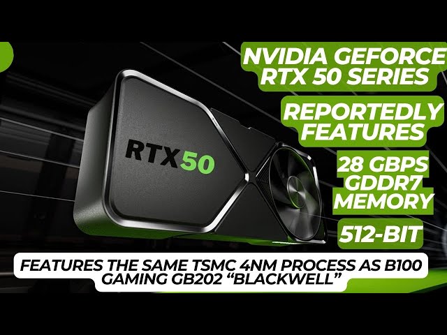 NVIDIA GeForce RTX 50 series reportedly features 28 Gbps GDDR7 memory RTX 50 “Blackwell”
