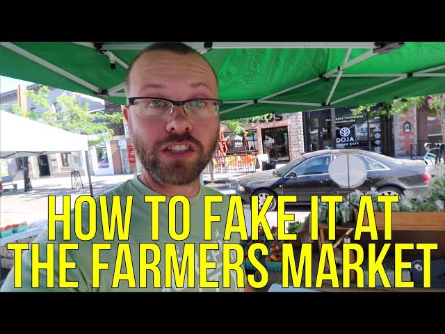 HOW TO FAKE IT AT THE FARMER'S MARKET!