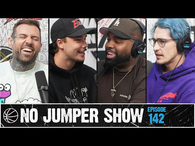 The No Jumper Show Ep. 142