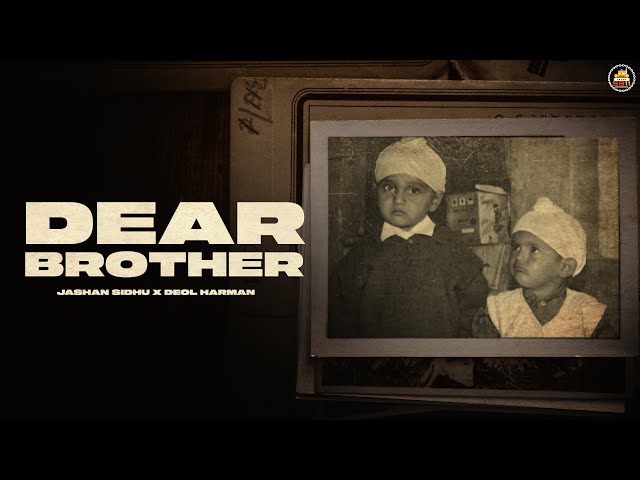 DEAR BROTHER : Jashan Sidhu | Deol Harman | New Punjabi Song 2023 | 5911 Records