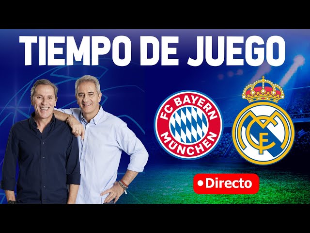BAYERN DE MÚNICH VS REAL MADRID EN VIVO | RADIO CADENA COPE | TIEMPO DE JUEGO COPE