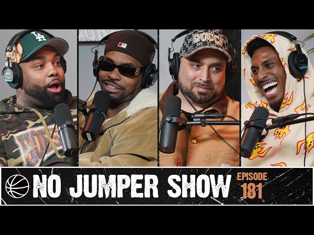 The No Jumper Show Ep. 181