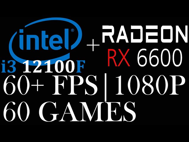 AMD RX 6600 || Intel i3 12100F || 60 Games || 1080p ||