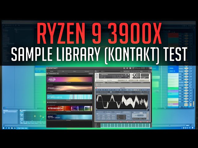 Using Ryzen 9 3900X with Sample Library (Kontakt)