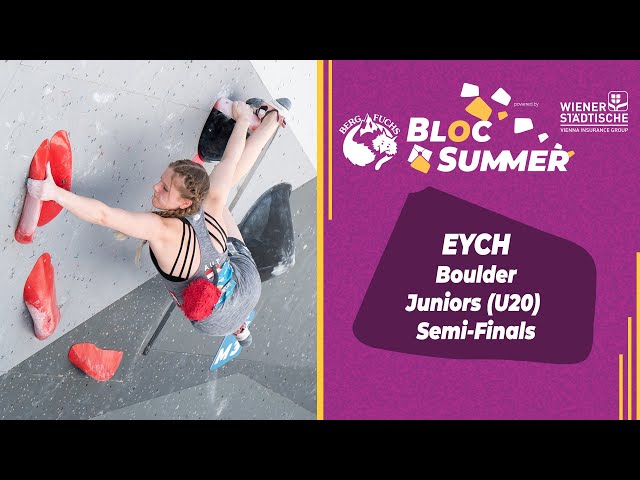 EYCH Boulder 2022 Juniors Semi-Finals | Bloc Summer Graz
