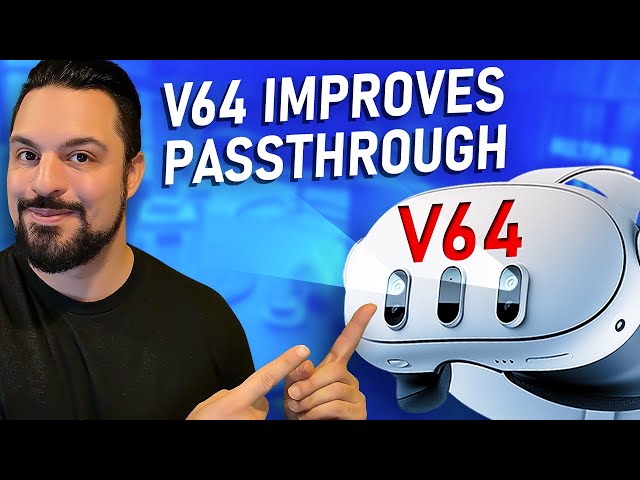 Quest V64 Brings MASSIVE Passthrough improvements- New VR News