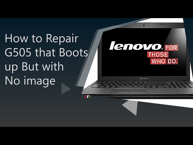 How to Repair G505 that Boots up But with No image
