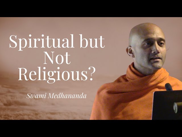 Spiritual but Not Religious? - Swami Medhananda