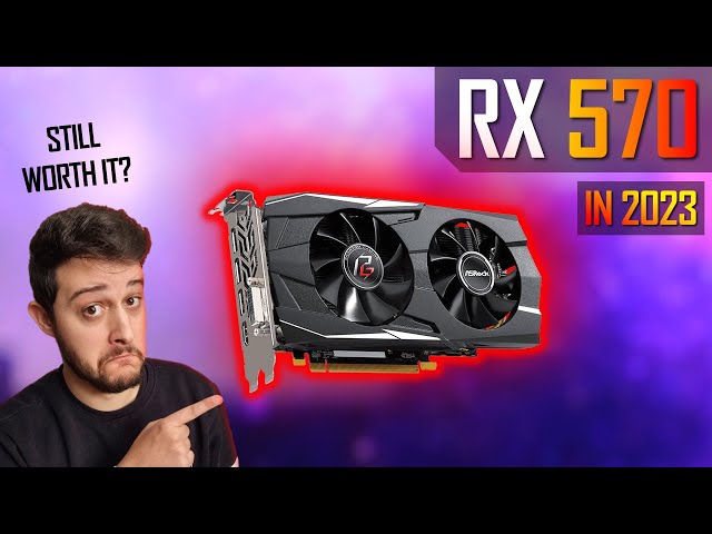 RX 570 in 2023 - The Budget Legend is Back!