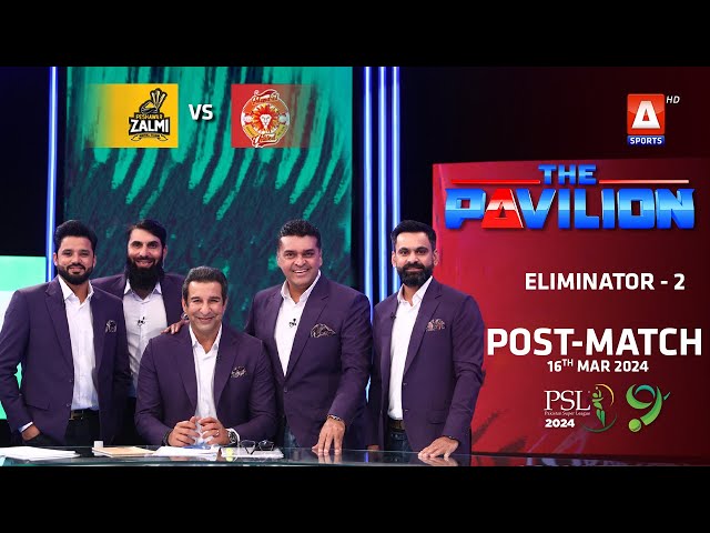 The Pavilion | Islamabad United vs Peshawar Zalmi (Post-Match) Expert Analysis | 16 Mar 2024 |PSL9