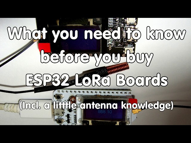 #182 ESP32 Lora Boards: What you need to know before you buy (incl. Antenna knowledge)