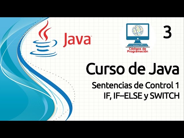 Curso Java - 3: Sentencias de control 1 (IF - ELSE, SWITCH)
