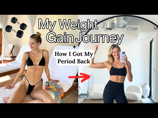 My Weight Gain Journey + How I Got My Period Back!