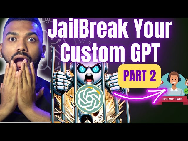 Jailbreak Your Custom GPT - Deploy On Website