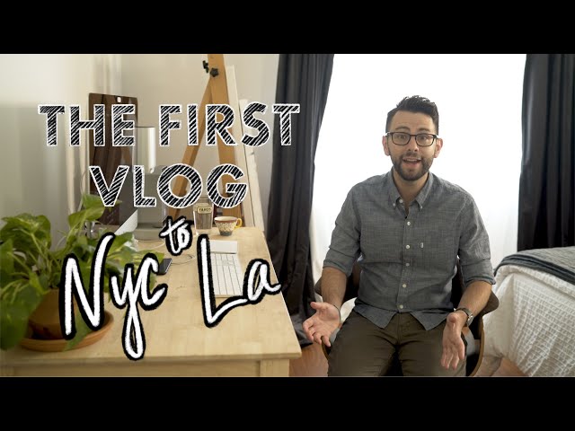 Moving From NYC to Los Angeles - THE FIRST VLOG