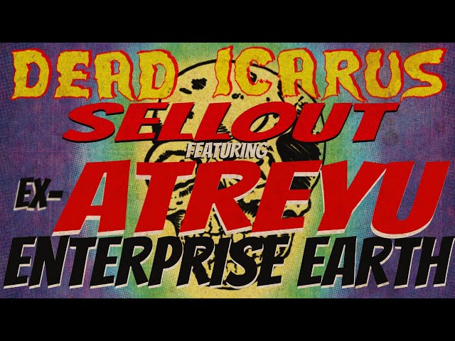Dead Icarus "Sellout" Official Lyric Video Ex Atreyu + Enterprise Earth new song at end #metalcore