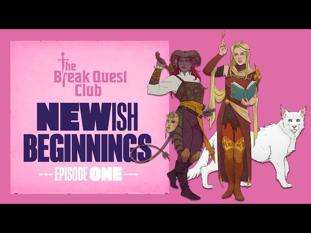 The Break Quest Club: NEWISH BEGINNINGS (Part 1) - A Dungeons & Dragons Adventure with @dicebreaker