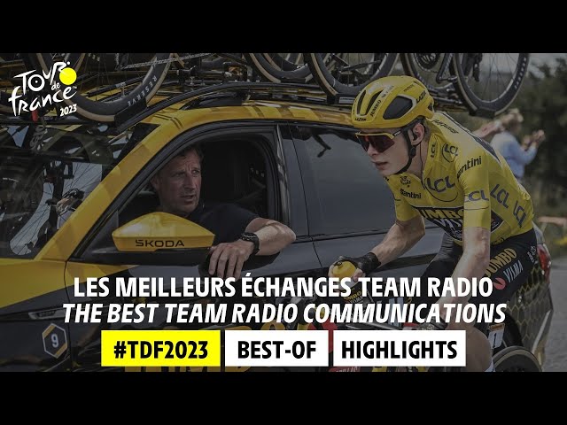 Highlights Team Radio - Tour de France 2023
