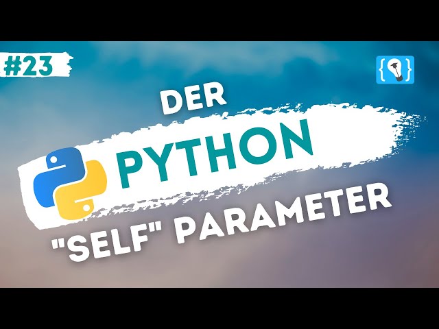 Python Tutorial deutsch [23/24] - Der self Parameter