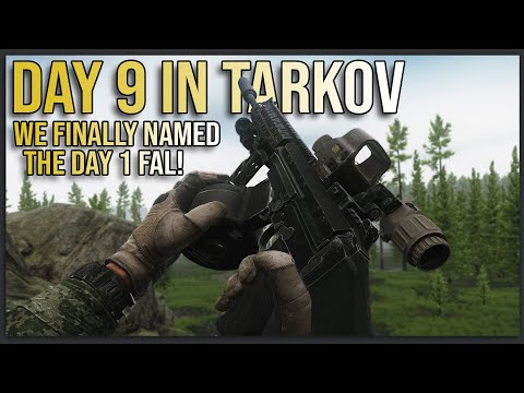 WE FINALLY NAMED THE FAL FROM DAY 1 - Day 9 Escape from Tarkov FULL PLAYTHROUGH