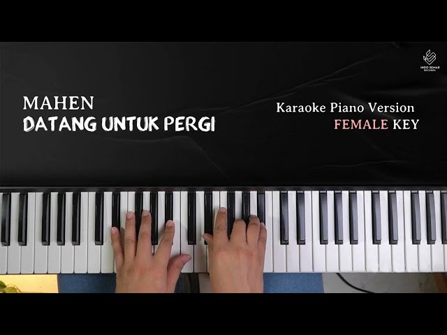 Mahen - Datang Untuk Pergi (Official Karaoke Piano | Female Key)