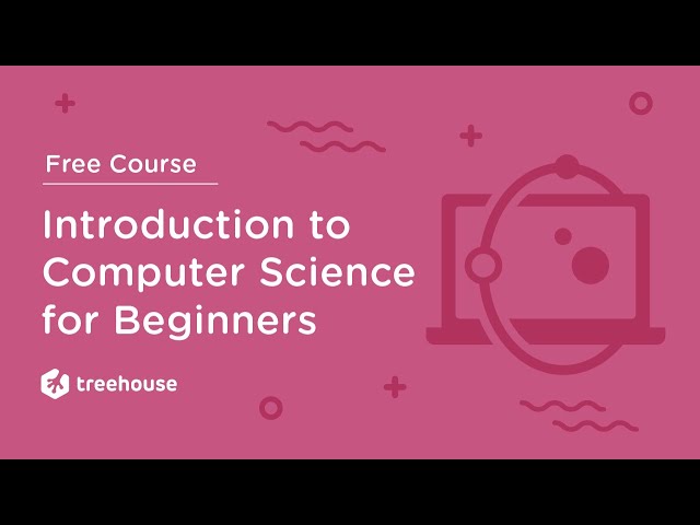 Introduction to Computer Science (CS 101) for Beginners - Free Course | Treehouse