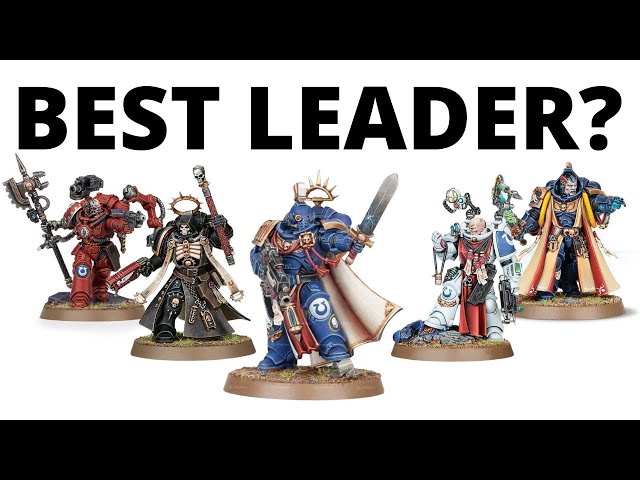 Best Leader for a Space Marine Army? Codex Characters Reviewed!
