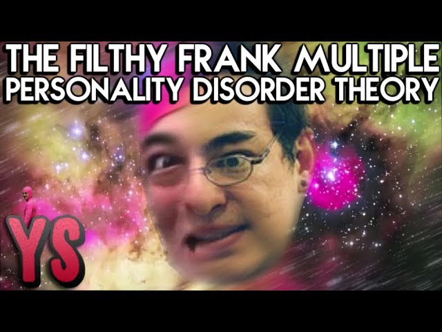 The Filthy Frank Multiple Personality Theory | Yellow Syrup