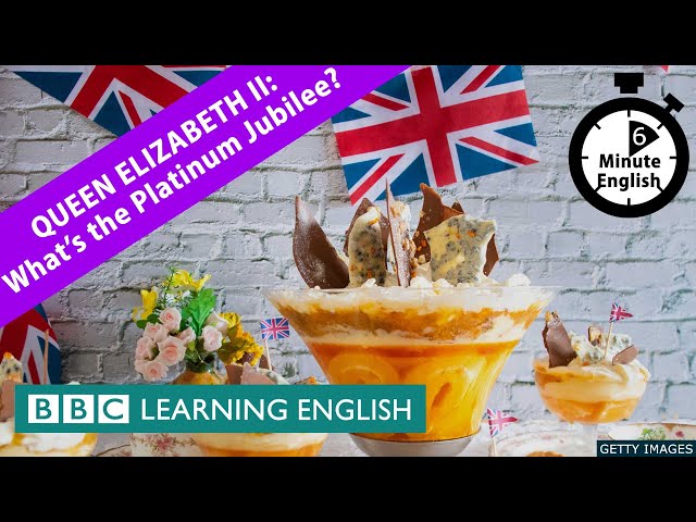Queen Elizabeth II: What is the Platinum Jubilee? - 6 Minute English