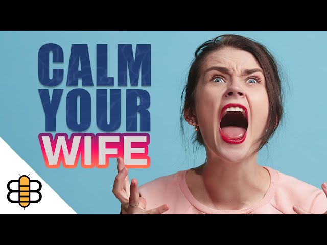 Do This To Calm Your Angry Wife