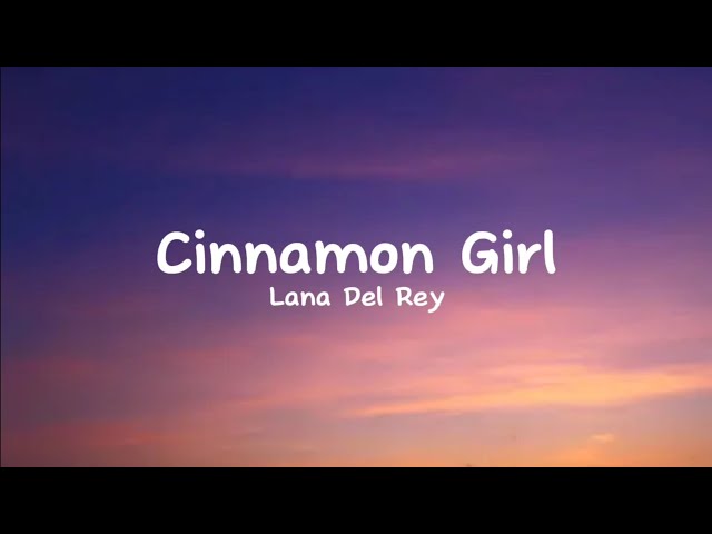 Lana Del Rey - Cinnamon Girl (lyrics)