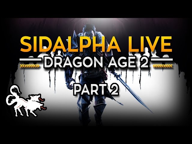 SidAlpha Live! Dragon Age 2 and chill part 2