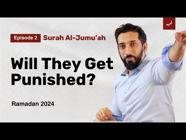 Does Allah Ignore Bad People? | Ep. 2 | Surah Al-Jumu'ah - Nouman Ali Khan | Ramadan 2024