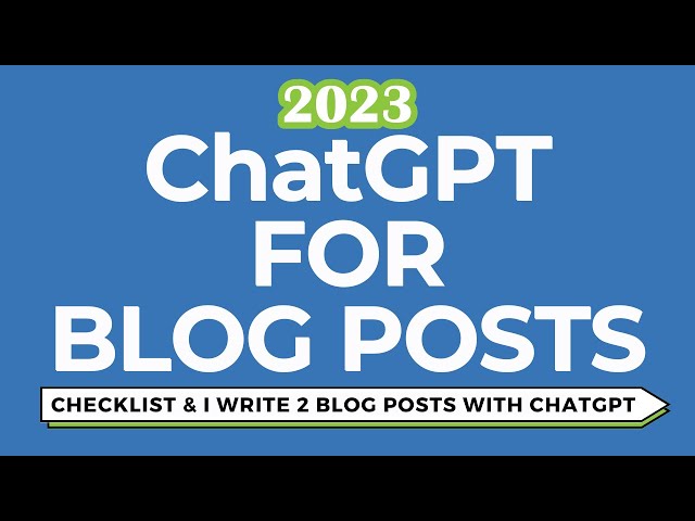 ChatGPT For Blog Posts - Blog Post Checklist & I Write 2 Blog Posts Using ChatGPT