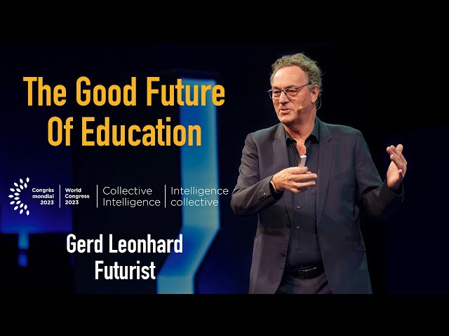 The Good Future of Education: Special Keynote by #futurist  Humanist Gerd Leonhard Montreal Congress