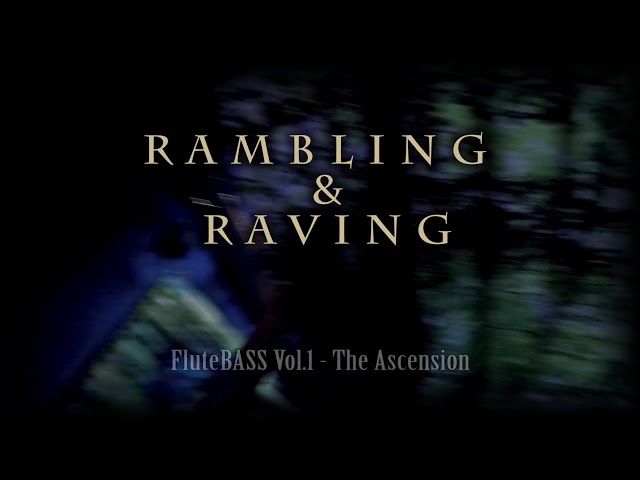 FluteBass Mixtape Vol.1 - The Ascension (Raving & Rambling Visuals)