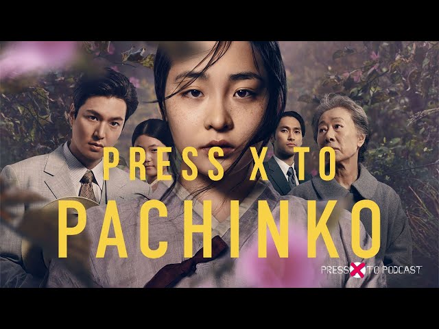 Press X To Pachinko | Press X To Podcast, Episode 5.8