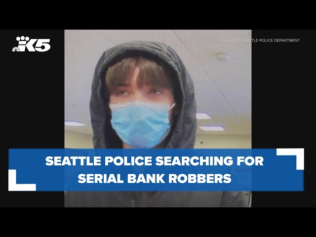 Seattle police searching for serial bank robbers