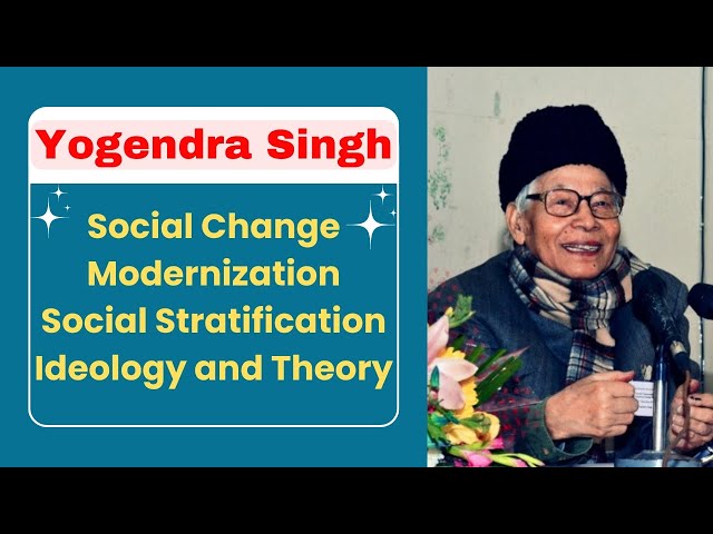 Yogendra Singh | Social Change | Modernization | Social Stratification