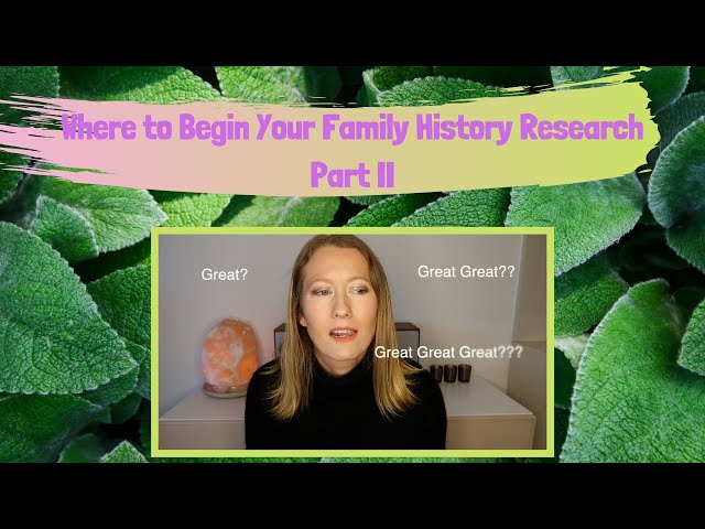 Where to Begin Your Family History Research: Part II