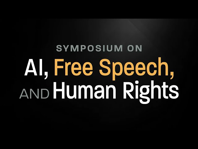Symposium on AI, Free Speech and Human Rights - October 13th