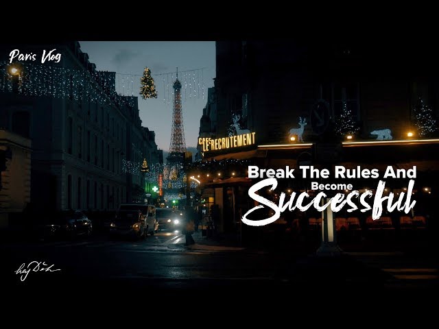 Break The Rules And Become Successful - Going To Paris For Breakfast