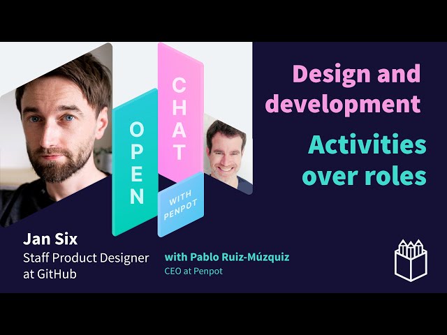 Open Chat with Penpot | Sneak peek Ep. 02 | Jan Six: Design and Development. Activities over roles