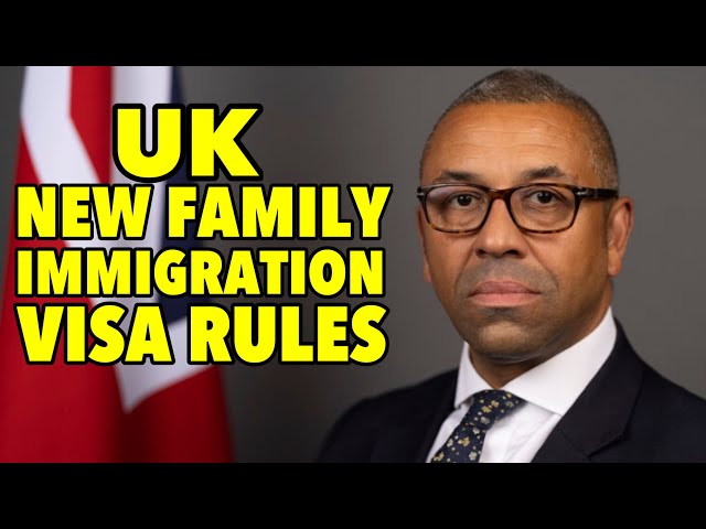 BREAKING NEWS: UK NEW FAMILY IMMIGRATION VISA RULES 2024