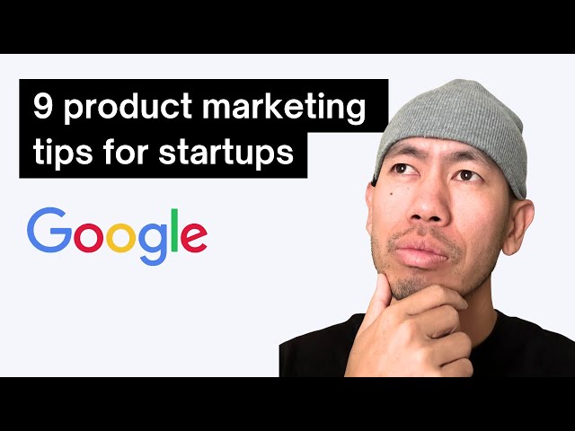9 Product Marketing Tips for Startups (by an Ex-Google PMM)